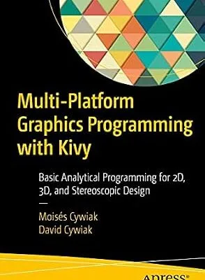 خرید و دانلود نسخه کامل کتاب Multi-Platform Graphics Programming with Kivy: Basic Analytical Programming for 2D, 3D, and Stereoscopic Design