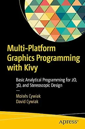 خرید و دانلود نسخه کامل کتاب Multi-Platform Graphics Programming with Kivy: Basic Analytical Programming for 2D, 3D, and Stereoscopic Design_6a73ffd7cad99.jpeg خرید و دانلود نسخه کامل کتاب Multi-Platform Graphics Programming with Kivy: Basic Analytical Programming for 2D, 3D, and Stereoscopic Design