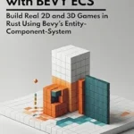 خرید و دانلود نسخه کامل کتاب Game Development with Bevy ECS: Build Real 2D and 3D Games in Rust Using Bevy’s Entity-Component-System