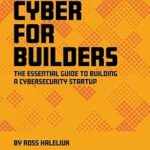 خرید و دانلود نسخه کامل کتاب زبان اصلی Cyber for Builders: The Essential Guide to Building a Cybersecurity Startup PDF | دانلود کتاب خارجی