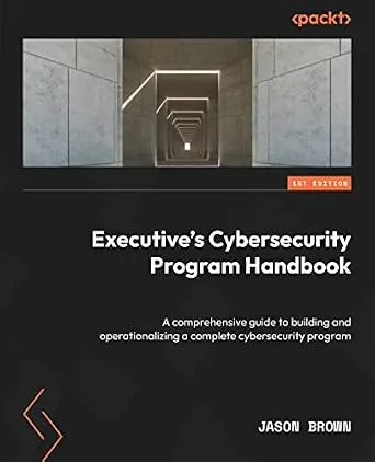 خرید و دانلود نسخه کامل کتاب Executive’s Cybersecurity Program Handbook: A comprehensive guide to building and operationalizing a complete cybersecurity program_6a8550d373e42.jpeg خرید و دانلود نسخه کامل کتاب Executive’s Cybersecurity Program Handbook: A comprehensive guide to building and operationalizing a complete cybersecurity program