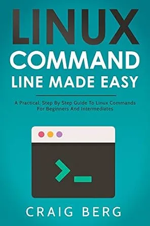 خرید و دانلود نسخه کامل کتاب Linux Command Line Made Easy: A Practical, Step By Step Guide To Linux Commands For Beginners And Intermediates_6a8650cf95994.jpeg خرید و دانلود نسخه کامل کتاب Linux Command Line Made Easy: A Practical, Step By Step Guide To Linux Commands For Beginners And Intermediates