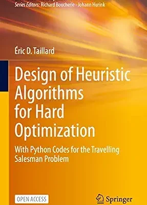 خرید و دانلود نسخه کامل کتاب زبان اصلی Design of Heuristic Algorithms for Hard Optimization: With Python Codes for the Travelling Salesman Problem (Graduate Texts in Operations Research) PDF | دانلود کتاب خارجی