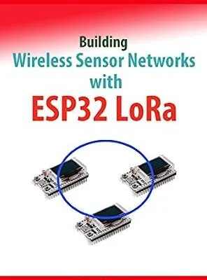 خرید و دانلود نسخه کامل کتاب Building Wireless Sensor Networks with ESP32 LoRa