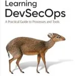 خرید و دانلود نسخه کامل کتاب Learning DevSecOps: A Practical Guide to Processes and Tools