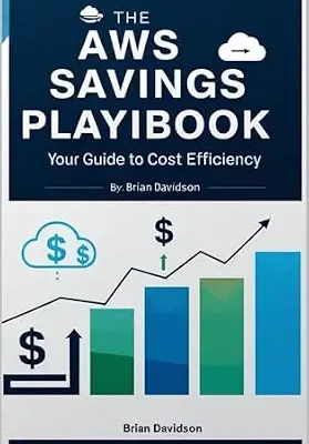 خرید و دانلود نسخه کامل کتاب The AWS Savings Playbook: Your Guide to Cost Efficiency