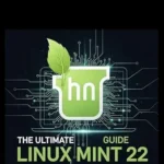 خرید و دانلود نسخه کامل کتاب The Ultimate Linux Mint 22 Guide: Setup, Customization, and Troubleshooting (Mastering Linux Mint 22: The Complete Guide Series)