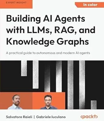 خرید و دانلود نسخه کامل کتاب Building AI Agents with LLMs, RAG, and Knowledge Graphs: A practical guide to autonomous and modern AI agents