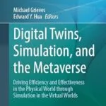 خرید و دانلود نسخه کامل کتاب Digital Twins, Simulation, and the Metaverse: Driving Efficiency and Effectiveness in the Physical World through Simulation in the Virtual Worlds (Simulation Foundations, Methods and Applications)