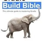 خرید و دانلود نسخه کامل کتاب Gradle Build Bible: The Ultimate Guide to Mastering Gradle Projects