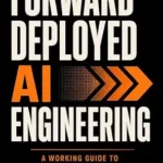 خرید و دانلود نسخه کامل کتاب Forward Deployed AI Engineering: A Working Guide to the Hottest Job in Software