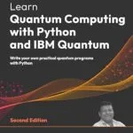 خرید و دانلود نسخه کامل کتاب Learn Quantum Computing with Python and IBM Quantum: Write your own practical quantum programs with Python