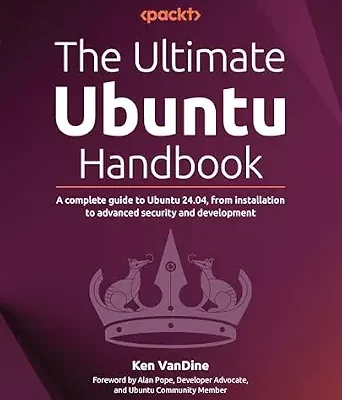 خرید و دانلود نسخه کامل کتاب زبان اصلی The Ultimate Ubuntu Handbook: A complete guide to Ubuntu 24.04, from installation to advanced security and development PDF | دانلود کتاب خارجی