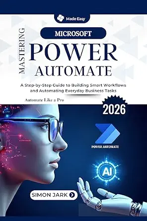 خرید و دانلود نسخه کامل کتاب Mastering Microsoft Power Automate: A Step-by-Step Guide to Building Smart Workflows and Automating Everyday Business Tasks (Microsoft Essentials for Everyday Users)_6a8533605bd2e.webp خرید و دانلود نسخه کامل کتاب Mastering Microsoft Power Automate: A Step-by-Step Guide to Building Smart Workflows and Automating Everyday Business Tasks (Microsoft Essentials for Everyday Users)