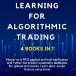 خرید و دانلود نسخه کامل کتاب MACHINE LEARNING FOR ALGORITHMIC TRADING: Master as a pro applied artificial intelligence and Python to predict systematic strategies for options and stock. Learn data-driven finance using Keras Kindle Edition