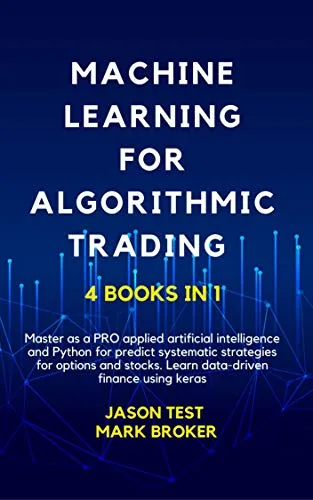 خرید و دانلود نسخه کامل کتاب MACHINE LEARNING FOR ALGORITHMIC TRADING: Master as a pro applied artificial intelligence and Python to predict systematic strategies for options and stock. Learn data-driven finance using Keras Kindle Edition