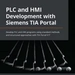 خرید و دانلود نسخه کامل کتاب PLC and HMI Development with Siemens TIA Portal: Develop PLC and HMI programs using standard methods and structured approaches with TIA Portal V17 1st Edition