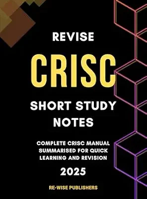 خرید و دانلود نسخه کامل کتاب Revise CRISC : Short Study Notes (Conquer Your Cybersecurity Certifications: The Bullet Point Approach)