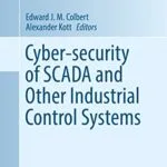 خرید و دانلود نسخه کامل کتاب زبان اصلی Cyber-security of SCADA and Other Industrial Control Systems (Advances in Information Security Book 66) 1st ed. 2016 Edition PDF | دانلود کتاب خارجی