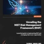 خرید و دانلود نسخه کامل کتاب زبان اصلی Unveiling the NIST Risk Management Framework (RMF): A practical guide to implementing RMF and managing risks in your organization PDF | دانلود کتاب خارجی