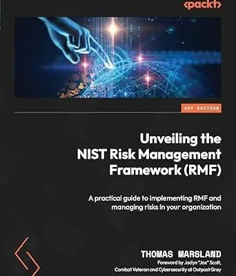 خرید و دانلود نسخه کامل کتاب زبان اصلی Unveiling the NIST Risk Management Framework (RMF): A practical guide to implementing RMF and managing risks in your organization PDF | دانلود کتاب خارجی