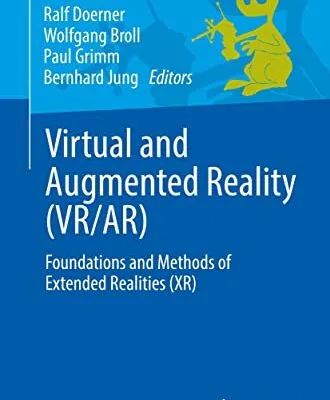 خرید و دانلود نسخه کامل کتاب Virtual and Augmented Reality (VR/AR): Foundations and Methods of Extended Realities (XR) Kindle Edition