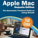 خرید و دانلود نسخه کامل کتاب Exploring Apple Mac – Sequoia Edition: The Illustrated, Practical Guide to Using MacOS (Exploring Tech Book 5)