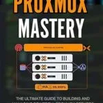 خرید و دانلود نسخه کامل کتاب Mastering Proxmox: A Comprehensive Guide to Building, Configuring, and Optimizing Proxmox Servers and Clusters