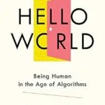 خرید و دانلود نسخه کامل کتاب Hello World: Being Human in the Age of Algorithms