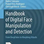 خرید و دانلود نسخه کامل کتاب زبان اصلی Handbook of Digital Face Manipulation and Detection: From DeepFakes to Morphing Attacks (Advances in Computer Vision and Pattern Recognition) PDF | دانلود کتاب خارجی