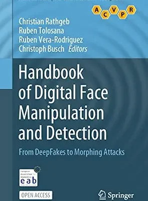 خرید و دانلود نسخه کامل کتاب زبان اصلی Handbook of Digital Face Manipulation and Detection: From DeepFakes to Morphing Attacks (Advances in Computer Vision and Pattern Recognition) PDF | دانلود کتاب خارجی
