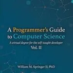 خرید و دانلود نسخه کامل کتاب زبان اصلی A Programmer’s Guide to Computer Science Vol. 2: A virtual degree for the self-taught developer PDF | دانلود کتاب خارجی