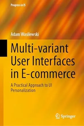 خرید و دانلود نسخه کامل کتاب Multi-variant User Interfaces in E-commerce: A Practical Approach to UI Personalization (Progress in IS)_6a733bacd1909.jpeg خرید و دانلود نسخه کامل کتاب Multi-variant User Interfaces in E-commerce: A Practical Approach to UI Personalization (Progress in IS)