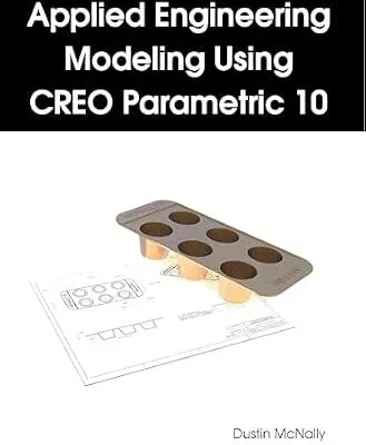خرید و دانلود نسخه کامل کتاب Applied Engineering Modeling Using CREO Parametric 10 (ebook)