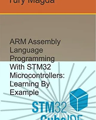 خرید و دانلود نسخه کامل کتاب زبان اصلی ARM Assembly Language Programming With STM32 Microcontrollers: Learning By Example Kindle Edition PDF | دانلود کتاب خارجی