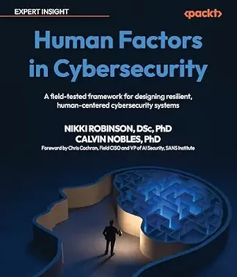 خرید و دانلود نسخه کامل کتاب زبان اصلی Human Factors in Cybersecurity: A field-tested framework for designing resilient, human-centered cybersecurity systems PDF | دانلود کتاب خارجی
