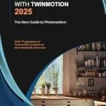خرید و دانلود نسخه کامل کتاب Photorealism with Twinmotion 2025: Practical Guide to Photorealism 2025