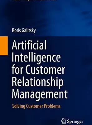خرید و دانلود نسخه کامل کتاب Artificial Intelligence for Customer Relationship Management: Solving Customer Problems (Human–Computer Interaction Series)