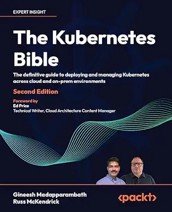 خرید و دانلود نسخه کامل کتاب The Kubernetes Bible: The definitive guide to deploying and managing Kubernetes across cloud and on-prem environments_6a81829a5ce30.webp خرید و دانلود نسخه کامل کتاب The Kubernetes Bible: The definitive guide to deploying and managing Kubernetes across cloud and on-prem environments