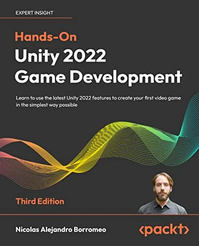 خرید و دانلود نسخه کامل کتاب Hands-On Unity 2022 Game Development: Learn to use the latest Unity 2022 features to create your first video game in the simplest way possible, 3rd Edition 3rd Edition_6a709f2103d62.jpeg خرید و دانلود نسخه کامل کتاب Hands-On Unity 2022 Game Development: Learn to use the latest Unity 2022 features to create your first video game in the simplest way possible, 3rd Edition 3rd Edition