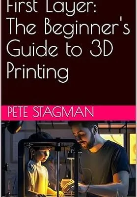 خرید و دانلود نسخه کامل کتاب First Layer: The Beginner’s Guide to 3D Printing