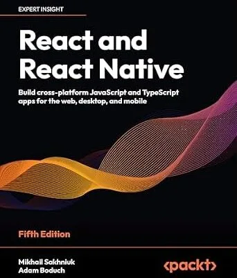 خرید و دانلود نسخه کامل کتاب React and React Native: Build cross-platform JavaScript and TypeScript apps for the web, desktop, and mobile