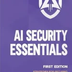 خرید و دانلود نسخه کامل کتاب زبان اصلی AI Security Essentials: Strategies for Securing Artificial Intelligence Systems with the NIST AI Risk Management Framework (Artificial Intelligence (AI) Security Book 1) PDF | دانلود کتاب خارجی