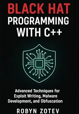 خرید و دانلود نسخه کامل کتاب زبان اصلی Black Hat Programming with C++: Advanced Techniques for Exploit Writing, Malware Development, and Obfuscation PDF | دانلود کتاب خارجی