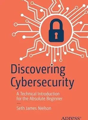 خرید و دانلود نسخه کامل کتاب زبان اصلی Discovering Cybersecurity: A Technical Introduction for the Absolute Beginner PDF | دانلود کتاب خارجی