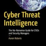 خرید و دانلود نسخه کامل کتاب زبان اصلی Cyber Threat Intelligence: The No-Nonsense Guide for CISOs and Security Managers PDF | دانلود کتاب خارجی