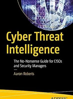 خرید و دانلود نسخه کامل کتاب زبان اصلی Cyber Threat Intelligence: The No-Nonsense Guide for CISOs and Security Managers PDF | دانلود کتاب خارجی