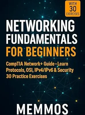 خرید و دانلود نسخه کامل کتاب Networking Fundamentals: The Complete Beginner’s Guide: Master LAN, WAN, TCP/IP, Security & Routing – Includes Dictionary and Final 30-Question Examen