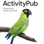 خرید و دانلود نسخه کامل کتاب ActivityPub: Programming for the Social Web