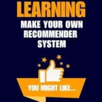 خرید و دانلود نسخه کامل کتاب Machine Learning: Make Your Own Recommender System (Learn Machine Learning for Beginners Book 3)